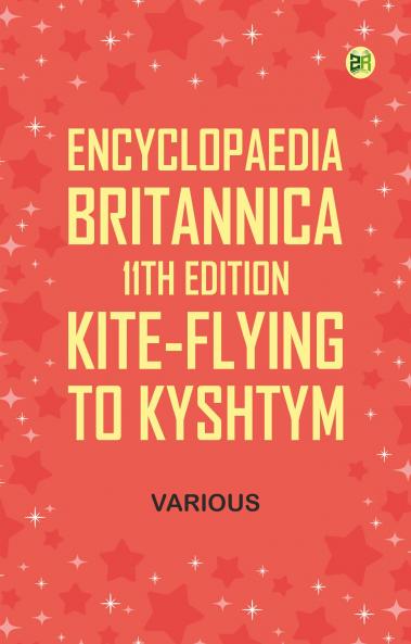 Encyclopaedia Britannica 11th Edition Kite-Flying to Kyshtym