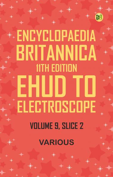 Encyclopaedia Britannica 11th Edition Ehud to Electroscope Volume 9 Slice 2