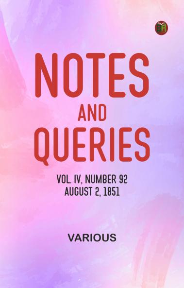 Notes and Queries Vol. IV Number 92 August 2 1851
