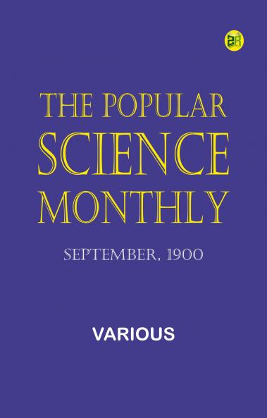 The Popular Science Monthly September 1900