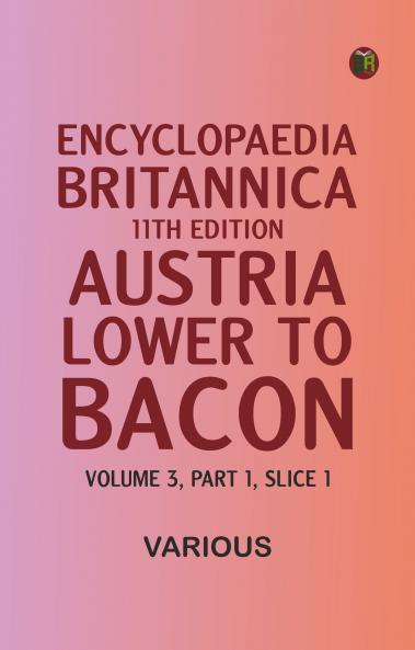 Encyclopaedia Britannica 11th Edition Austria Lower to Bacon Volume 3 Part 1 Slice 1