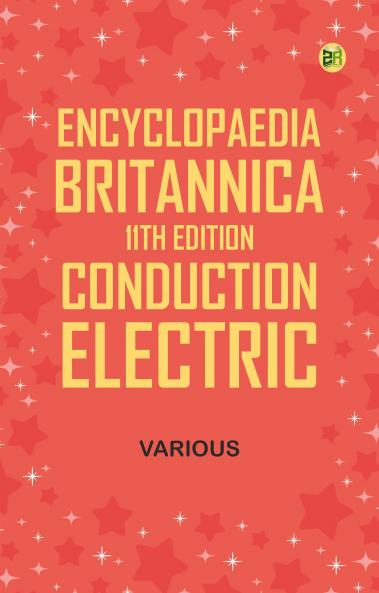 Encyclopaedia Britannica 11th Edition Conduction Electric