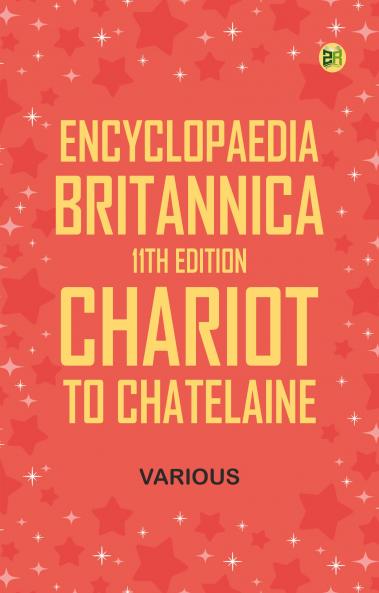 Encyclopaedia Britannica 11th Edition Chariot to Chatelaine