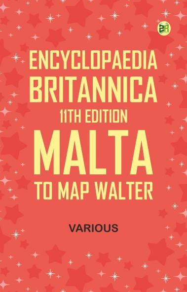 Encyclopaedia Britannica 11th Edition Malta to Map Walter