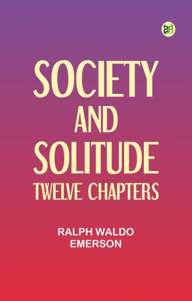 Society and solitude: Twelve chapters