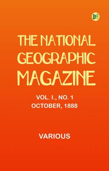 The National Geographic Magazine Vol. I. No. 1 October 1888