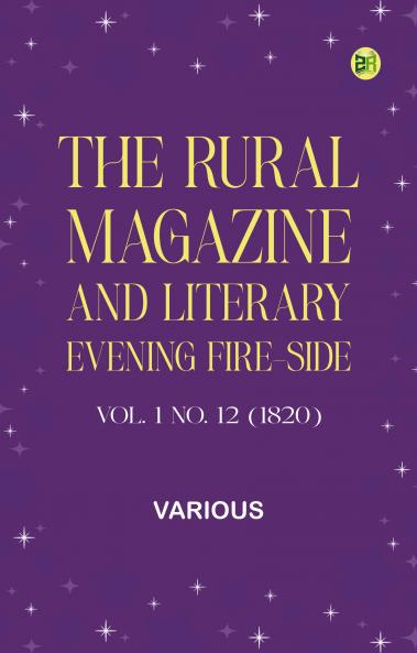The Rural Magazine and Literary Evening Fire-Side Vol. 1 No. 12 (1820)