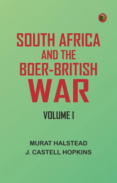 South Africa and the Boer-British War Volume I