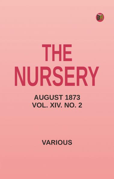 The Nursery August 1873 Vol. XIV. No. 2