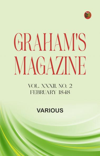 Graham's Magazine Vol. XXXII No. 2.  February 1848