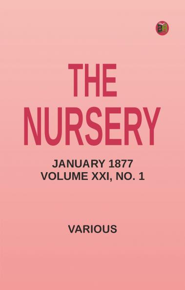 The Nursery January 1877 Volume XXI No. 1