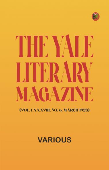 The Yale Literary Magazine (Vol. LXXXVIII No. 6 March 1923)