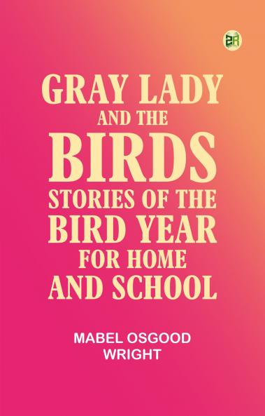 Gray Lady and the Birds: Stories of the Bird Year for Home and School