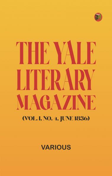 The Yale Literary Magazine (Vol. I No. 4 June 1836)
