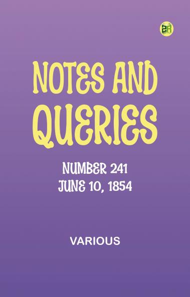 Notes and Queries Number 241 June 10 1854