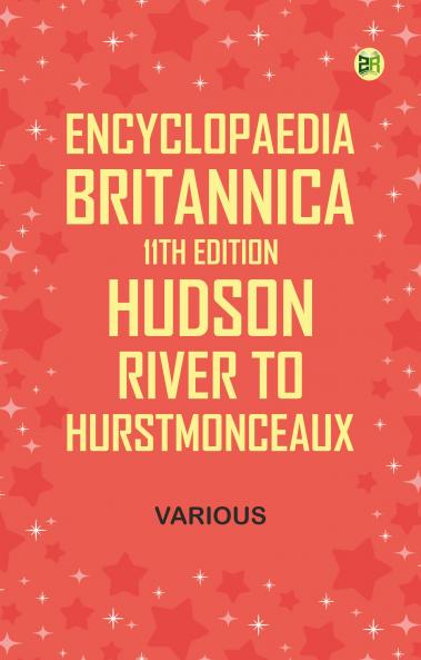 Encyclopaedia Britannica 11th Edition Hudson River to Hurstmonceaux