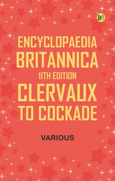 Encyclopaedia Britannica 11th Edition Clervaux to Cockade