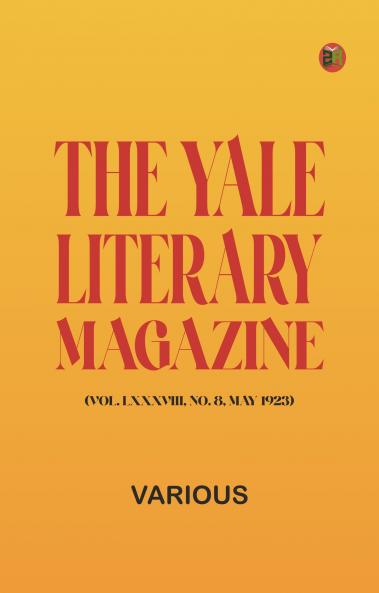 The Yale Literary Magazine (Vol. LXXXVIII No. 8 May 1923)
