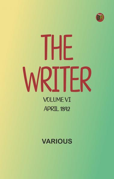 The Writer Volume VI April 1892