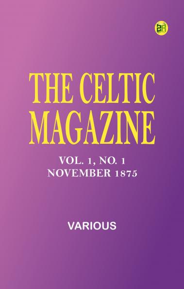 The Celtic Magazine Vol. 1 No. 1 November 1875