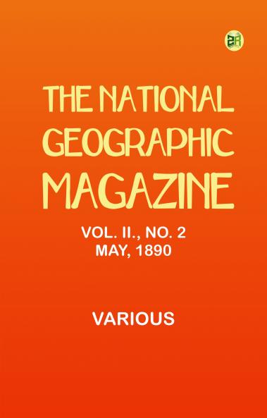 The National Geographic Magazine Vol. II. No. 2 May 1890