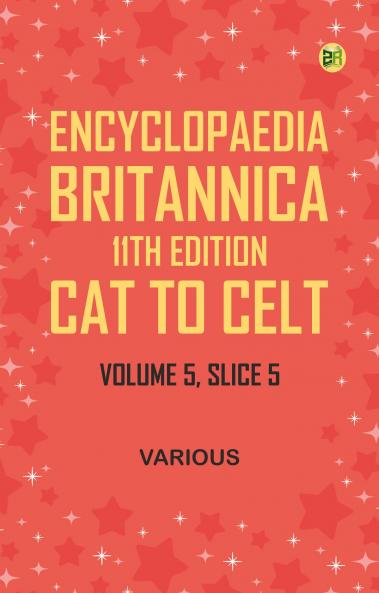 Encyclopaedia Britannica 11th Edition Cat to CeltVolume 5 Slice 5