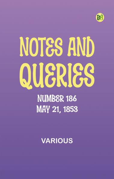 Notes and Queries Number 186 May 21 1853