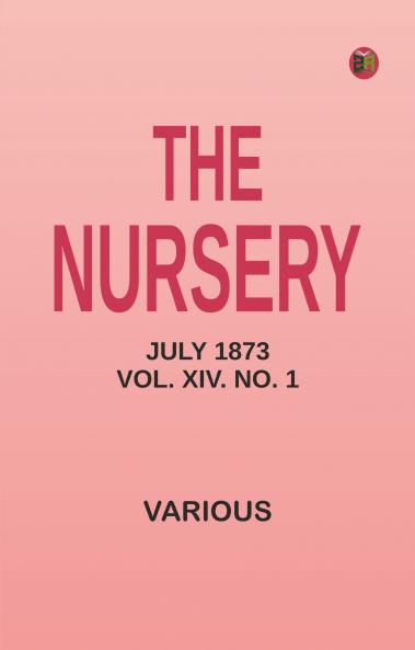 The Nursery July 1873 Vol. XIV. No. 1