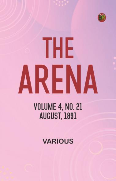 The Arena Volume 4 No. 21 August 1891