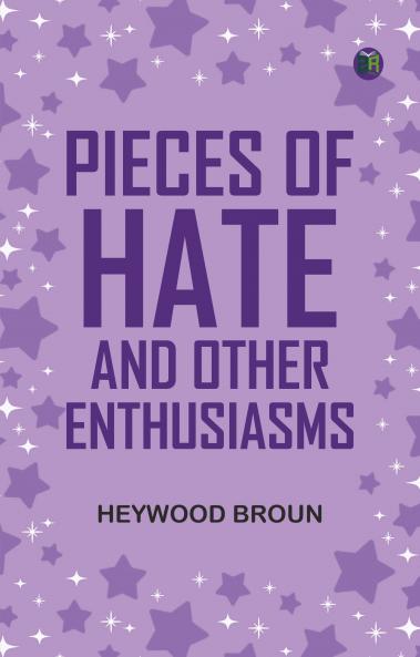 Pieces of Hate; And Other Enthusiasms