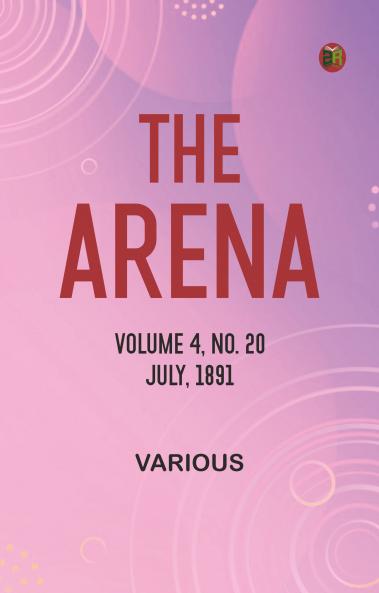 The Arena Volume 4 No. 20 July 1891
