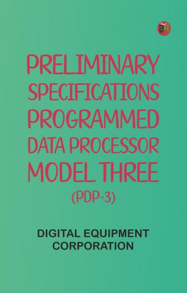Preliminary Specifications: Programmed Data Processor Model Three (PDP-3)