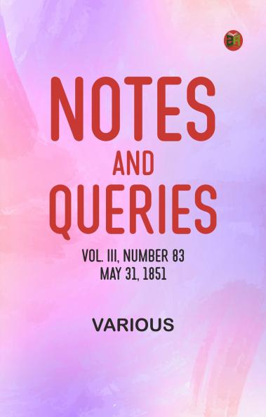 Notes and Queries Vol. III Number 83 May 31 1851