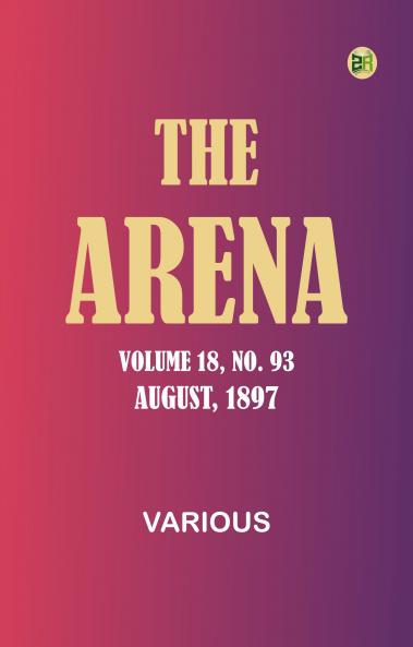 The Arena Volume 18 No. 93 August 1897