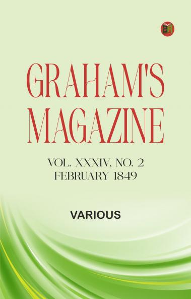 Graham's Magazine Vol. XXXIV No. 2 February 1849