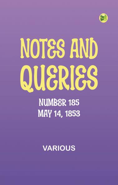 Notes and Queries Number 185 May 14 1853