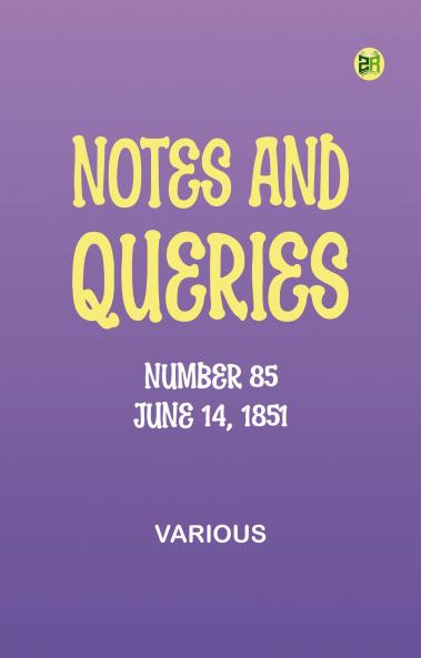 Notes and Queries Number 85 June 14 1851