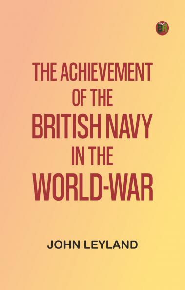 The Achievement of the British Navy in the World-War