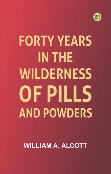 Forty Years in the Wilderness of Pills and Powders