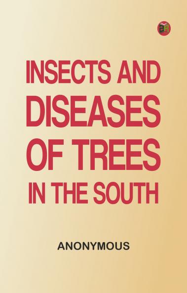 Insects and Diseases of Trees in the South