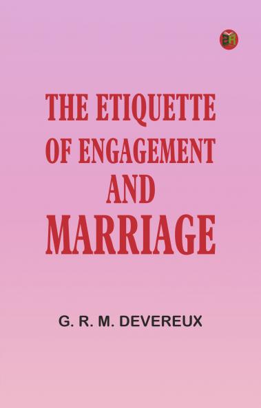 The Etiquette of Engagement and Marriage