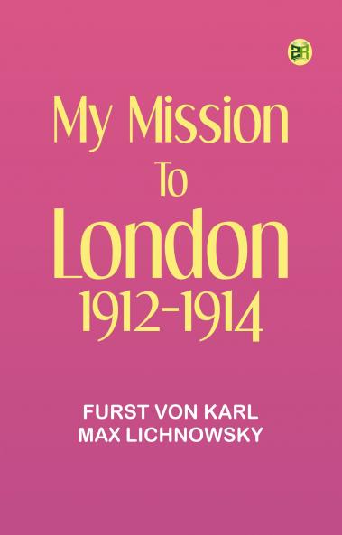 My Mission to London 1912-1914