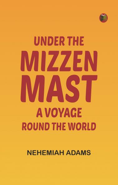 Under the mizzen mast: A voyage round the world