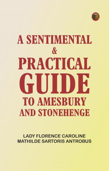 A sentimental & practical guide to Amesbury and Stonehenge