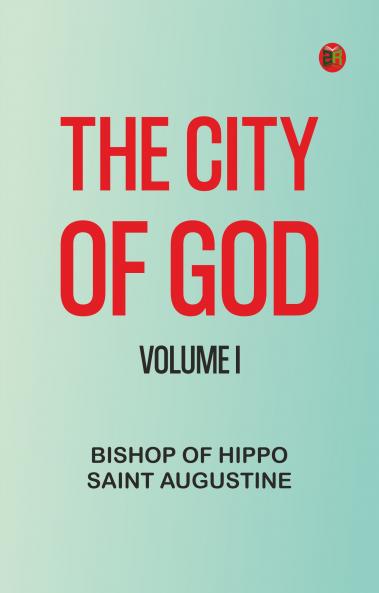 The City of God Volume I