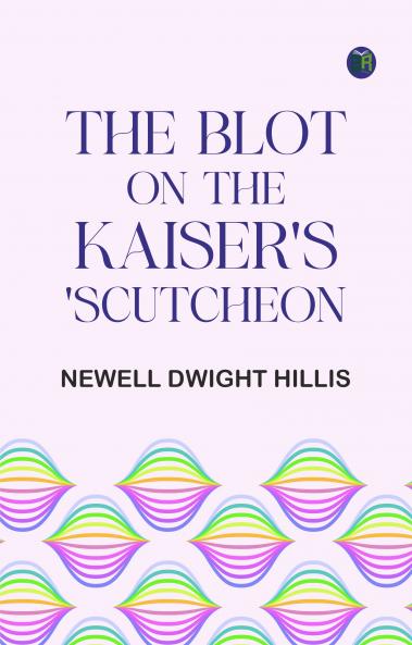 The Blot on the Kaiser's 'Scutcheon
