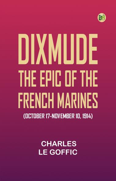 Dixmude: The epic of the French marines (October 17-November 10 1914)