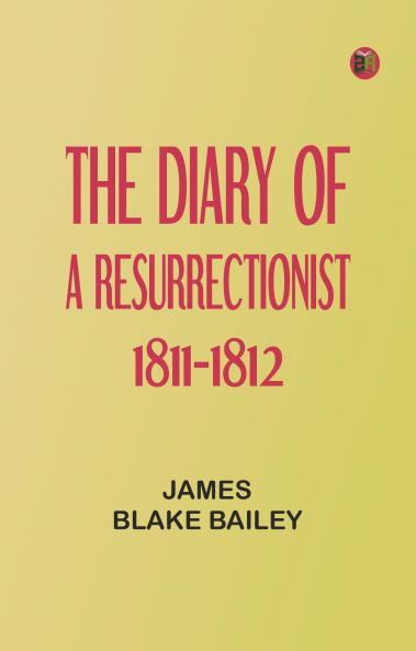 The Diary of a Resurrectionist 1811-1812