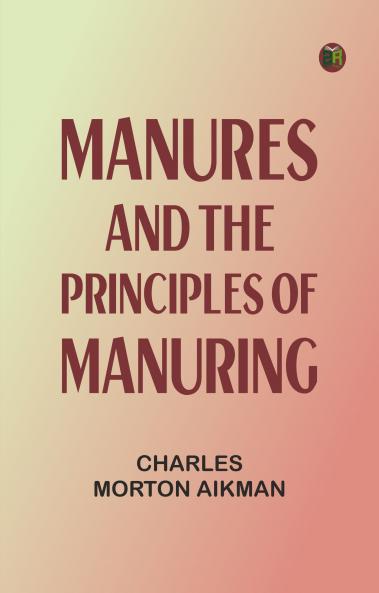Manures and the principles of manuring