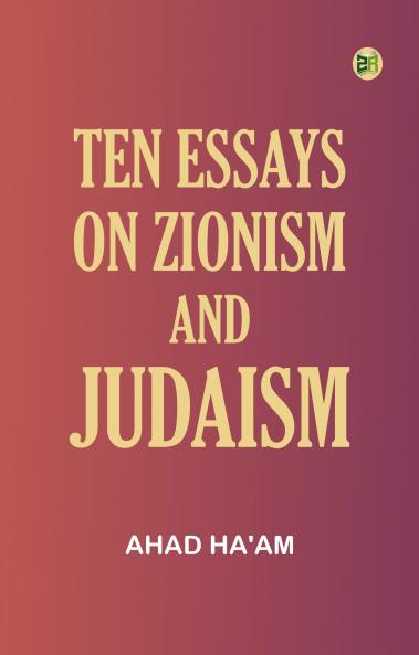 Ten Essays on Zionism and Judaism